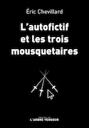 Autofictif et les trois mousquetaires (L')